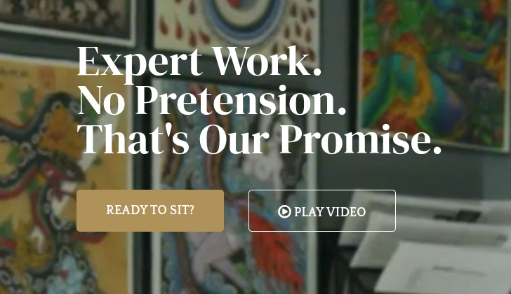 Screenshot from the hero section of a website. "Expert Work. No Pretension. That's Our Promise." in bold text. Two clickable buttons below, one says "Ready to Sit?" and the other "Play Video." Background is a photo with wall art from the tattoo shop.